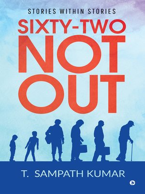 cover image of Sixty - Two Not Out
